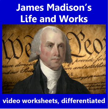 Preview of James Madison's Life and Works. Video worksheets, differentiated.