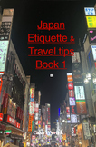 Japan Etiquette & Travel Tips Book 1 (Full version)