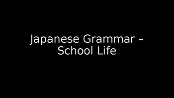 Preview of Japanese Grammar - School Life