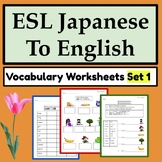Japanese to English ESL Newcomer Activities: ESL Vocabular