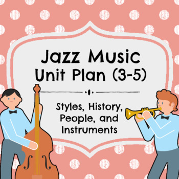 Preview of Jazz Appreciation Unit (Grades 3-5) || Full Unit Plan