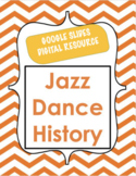 Jazz Dance History: DISTANCE LEARNING (Google Slides Prese