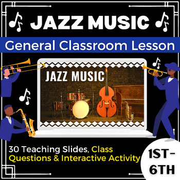 Preview of Jazz Music - General Classroom Lesson - 30 No Prep Slides & Activities