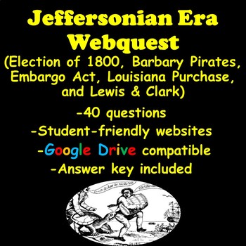 Preview of Jeffersonian Era Webquest (Election of 1800, Embargo Act, Louisiana Purchase)