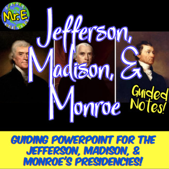 Preview of Jefferson, Madison, Monroe PowerPoint and Notes Activity PLUS Teacher Guide