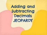 Jeopardy - Adding and Subtracting Decimals