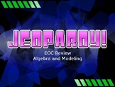 Jeopardy Algebra 1 EOC review Algebra and Modeling