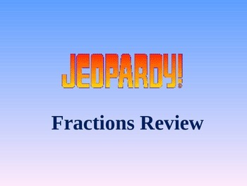 Preview of Jeopardy Fractions Review