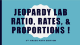 Jeopardy Lab Ratio, Rates, and Proportion Review Outline