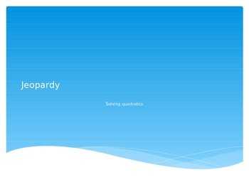 Preview of Jeopardy- Solving Quadratics