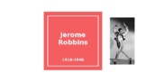 Jerome Robbins Powerpoint