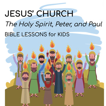 Preview of Jesus' CHURCH: The Holy Spirit, Peter, and Paul - BIBLE LESSONS for KIDS