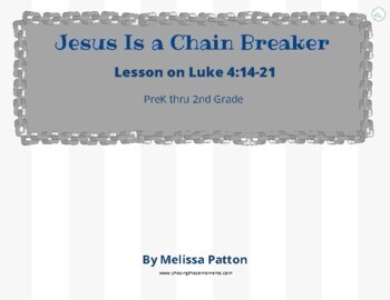 Preview of Jesus Is A Chain Breaker - Social Justice lesson for kids, Luke 4