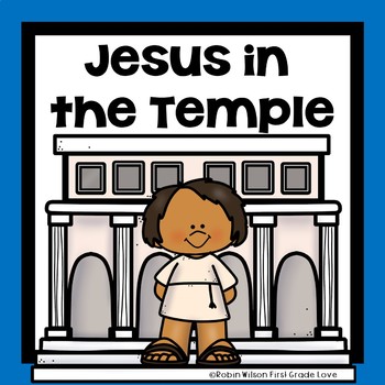 Jesus in the Temple by Robin Wilson First Grade Love | TpT