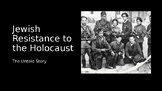 Jewish Resistance to the Holocaust - Powerpoint