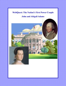 Preview of John Adams & Abigail Adams Webquest| The Nation’s First Power Couple