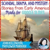John Billington, Mayflower Murderer - Lesson for Google Slides
