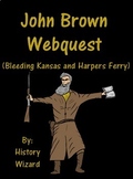 John Brown Webquest (Bleeding Kansas and Harpers Ferry)