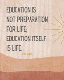 John Dewey Quote Education is Life Classroom Poster (8x10)