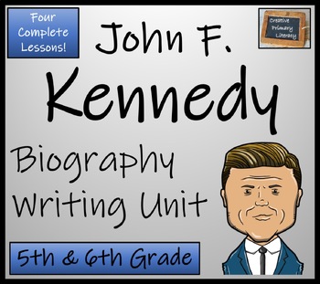 Preview of John Kennedy Biography Writing Unit | 5th Grade & 6th Grade