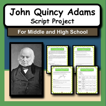 Preview of John Quincy Adams Research Activity and Script Writing Project for US History