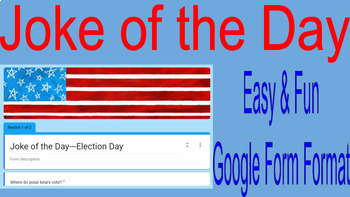 Preview of Joke of the Day --- Election Day --- Google Form