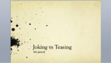 Joking vs Teasing- Powerpoint Discussion Based Lesson Version 1