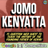 Jomo Kenyatta and the Kenya Independence Movement Web Quest