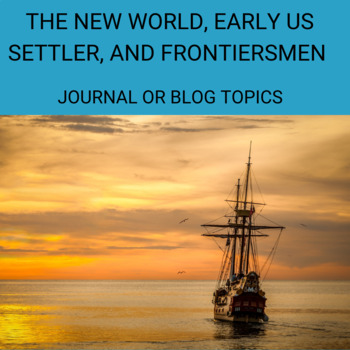 Preview of Discussion, Journal or Blog: The New World, Early Settler and Frontier Prompts