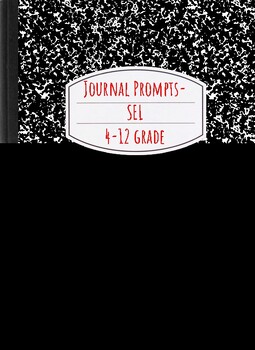 Preview of Journal Prompts- SEL (4th-12th Grade)