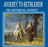 Journey to Bethlehem:  The Historical Journey