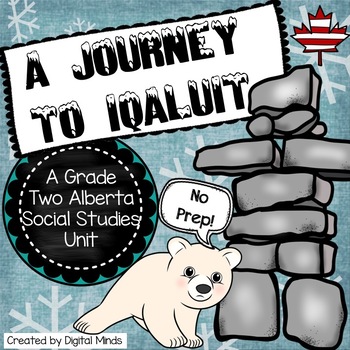 Preview of Journey to Iqaluit - An Alberta Grade 2 Social Studies Inquiry Unit