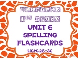 Journeys 1st Grade UNIT 6 Spelling Lists FLASHCARDS!!