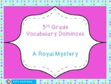 Journey's 5th Grade Vocabulary Dominoes A Royal Mystery