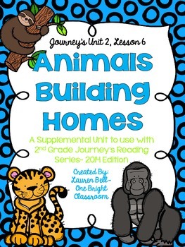 Preview of Journeys- Animals Building Homes Supplemental Unit {Unit 2: Lesson 6}