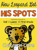 Journeys First Grade Unit 3 Lesson 12 How Leopard Got His Spots
