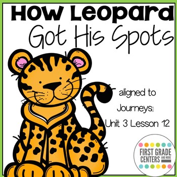Preview of How Leopard Got His Spots aligned with  Journeys First Grade Unit 3 Lesson 12