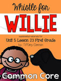 Journeys First Grade Unit 5 Lesson 23 Whistle for Willie