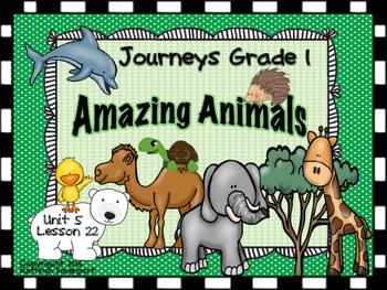 Journeys Grade 1 Amazing Animals Unit 5 Lesson 22 by Kathryn Davenport