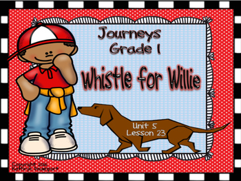 Preview of Journeys Grade 1 Whistle for Willie Unit 5 Lesson 23
