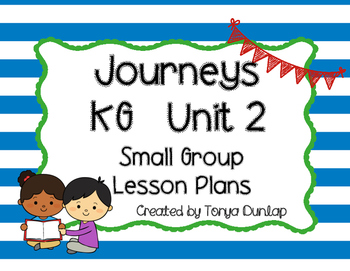 Preview of Journeys Kindergarten Lesson Plans Unit 2, Small Group, Leveled Readers