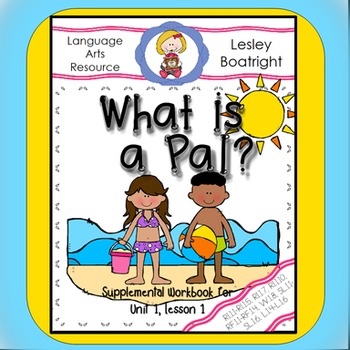Preview of Journeys First Grade Lesson 1 What is a Pal?