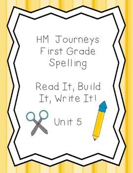 Journeys Spelling: First Grade Unit 5 Read It, Build It, Write! | TPT