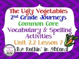 Journeys The Ugly Vegetables: Unit 2.2 Lesson 7 Spelling &