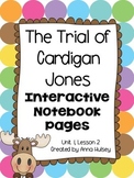 The Trial of Cardigan Jones (Interactive Notebook Pages)