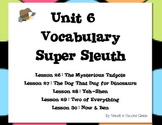 Journeys Unit 6 Vocabulary Super Sleuth Pack - 2nd Grade