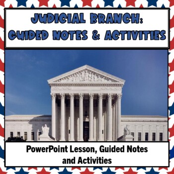 Preview of Judicial Branch: Guided Notes, PowerPoint, Activities | Civics and American Gov.