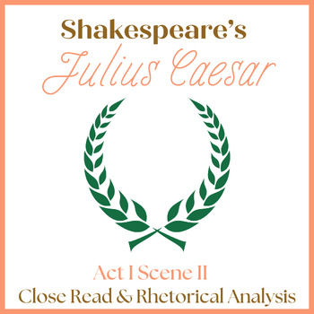 Preview of Shakespeare's Julius Caesar Act I Close Reading and Rhetorical Analysis