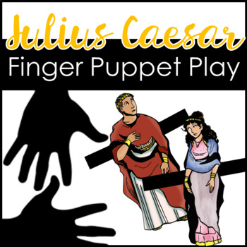 Preview of Julius Caesar Activity for ANY Scene : Caesar finger puppets and drama activity