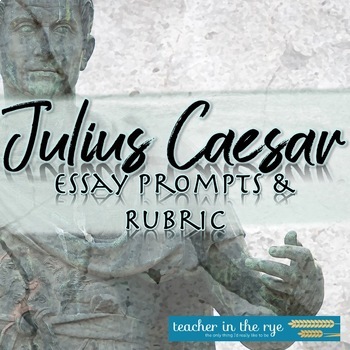 Preview of Julius Caesar Final Essay Prompts with Rubric Exploring Themes and Characters